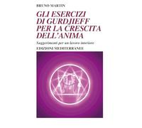 Gli esercizi di Gurdjieff per la crescita dell'anima. Suggerimenti per un lavoro interiore