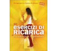 Gli esercizi di ricarica di Paramhansa Yogananda. Con DVD