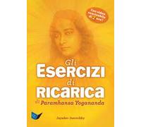 Gli esercizi di ricarica di Paramhansa Yogananda. Con Video