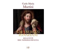 Libri Carlo Maria Martini - Gli Esercizi Ignaziani