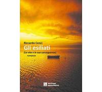 Gli esiliati. (La vita e le sue conseguenze)