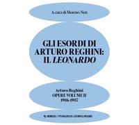 Gli esordi di Arturo Reghini: Il Leonardo. Opere. 1906-1907 (Vol. 2)