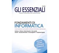 GLI ESSENZIALI: Fondamenti di Informatica