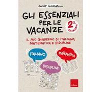 Gli essenziali per le vacanze. Primaria. Classe seconda. Il mio quaderno di italiano, matematica e discipline. Con matite colorate