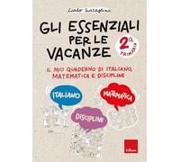 Gli essenziali per le vacanze. Primaria. Classe seconda. Il mio quaderno di italiano, matematica e discipline. Con matite colorate