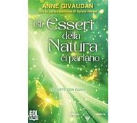 Gli esseri della natura ci parlano. 49 carte con guida. Con Libro