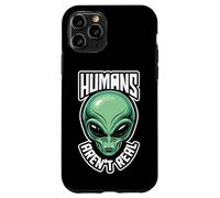 "Gli esseri umani non sono reali", ha detto Alien, Divertente Custodia per iPhone 11 Pro