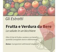 Gli Estratti: Frutta e Verdura da Bere