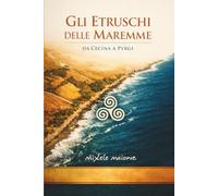 Gli Etruschi delle maremme