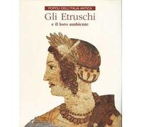 Gli etruschi e il loro ambiente