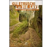 Gli etruschi e le vie cave. Storia, simbologia e leggenda. Ediz. multilingue [Ma