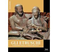 Gli Etruschi. Il misterioso popolo all'originale dell'Italia