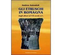 Gli etruschi in Romagna dagli Albori al VII Secolo a.C