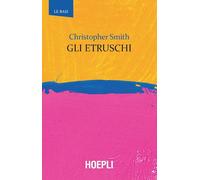GLI ETRUSCHI - SMITH CHRISTOPHER - HOEPLI