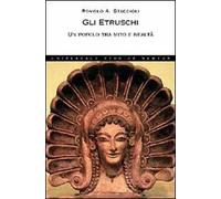 Gli etruschi. Un popolo tra mito e realtà