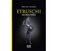 Gli etruschi. Una storia militare