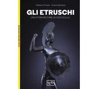 Gli etruschi. Una storia militare. IX-II secolo a. C.