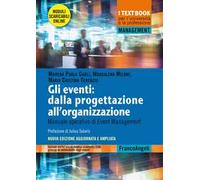 Gli eventi: dalla progettazione all'organizzazione. Manuale operativo di Event Management. Nuova ediz. Con moduli scaricabili