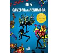 Gli Ex. Canzoni della penombra. Ediz. illustrata