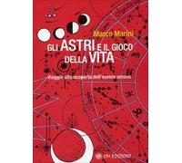 Gli Gli astri e il gioco della vita. Viaggio alla scoperta dell'essere umano