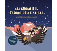 Gli gnomi e il tesoro delle stelle. Accompagna gli gnometti alla scoperta della