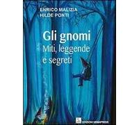 Gli gnomi. Miti, leggende e segreti