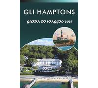 GLI HAMPTONS GUIDA DI VIAGGIO 2027: Spiagge, ristoranti, cantine e itinerari del fine settimana per Montauk, Sag Harbor e Amagansett