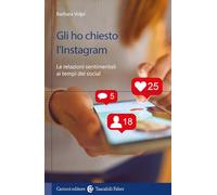 Gli ho chiesto l'Instagram. Le relazioni sentimentali ai tempi dei social