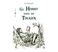 Gli hobbit visti da Tolkien. Ediz. illustrata