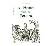 Gli hobbit visti da Tolkien. Ediz. illustrata