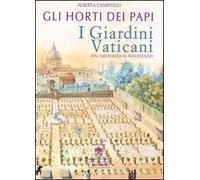 Gli horti dei papi. I giardini vaticani dal Medioevo al Novecento