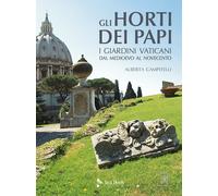 Gli Horti dei Papi. I giardini vaticani dal Medioevo al Novecento - [Jaca Book]