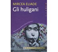 Gli Huligani - Eliade Mircea