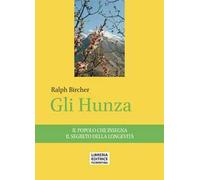 Gli Hunza. Il popolo che insegna il segreto della longevità