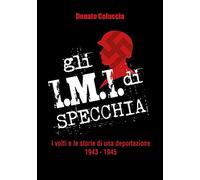 Gli I.M.I. di Specchia. I volti e le storie di una deportazione 1943-1945