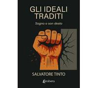 Gli ideali traditi. Sogno o son desto