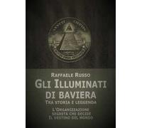 Gli illuminati di Baviera. Tra storia e leggenda