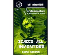 GLI IMBATTIBILI VENDEMMIATORI: SCACCO ALL'INVENTORE: Gli eroi assetati di Giustizia: 1