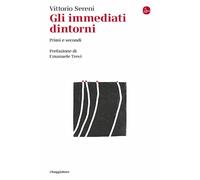 Gli immediati dintorni. Primi e secondi [Paperback] Sereni, Vittorio and Trevi,
