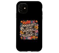 Gli immigrati non sono criminali Il presidente è femminista Custodia per iPhone 11