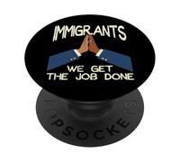 Gli immigrati otteniamo il lavoro svolto Sostengono i diritti Uomini Donne Bambini PopSockets PopGrip Adesivo