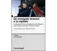 Gli immigrati stranieri e la capitale. Condizioni di vita e atteggiamenti dei filippini, marocchini, peruviani e romeni a Roma