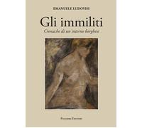 Gli immiliti. Cronache di un interno borghese - [Palombi Editori]