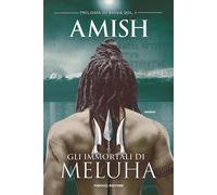 Gli immortali di Meluha. Trilogia di Shiva (Vol. 1) [Hardcover] Tripathi, Amish