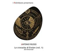 Gli immortali. Le cronache di Evelen (Vol. 1)