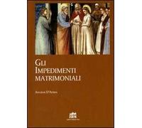 Libri D'Auria Angelo - Gli Impedimenti Matrimoniali. Nel Codice Di Diritto Canon