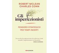 Gli imperfezionisti. Pensiero strategico per tempi incerti