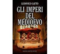 Gli imperi del Medioevo. Da Carlo Magno alla caduta di Costantinopoli