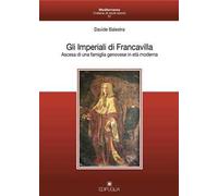 Gli Imperiali di Francavilla. Ascesa di una famiglia genovese in età moderna