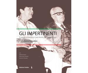 Gli impertinenti. Il viaggio di Sandro e Carla Pertini, per l'Italia di og...